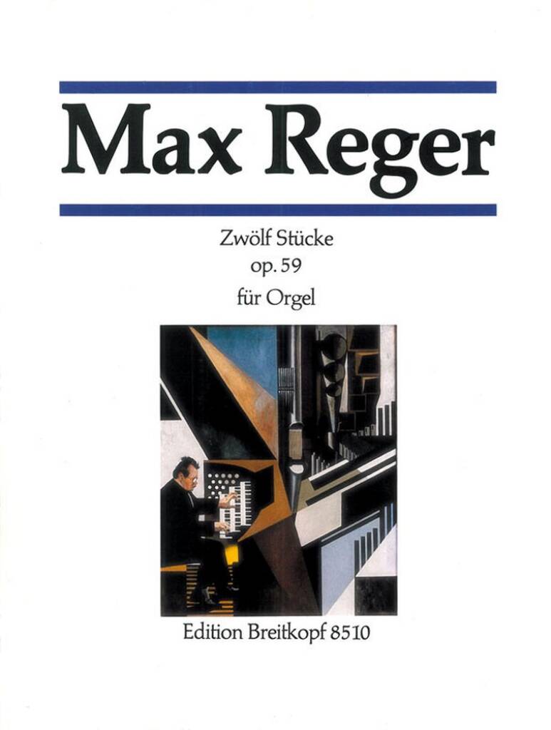 Max Reger: 12 Stucke Opus 59: Organ