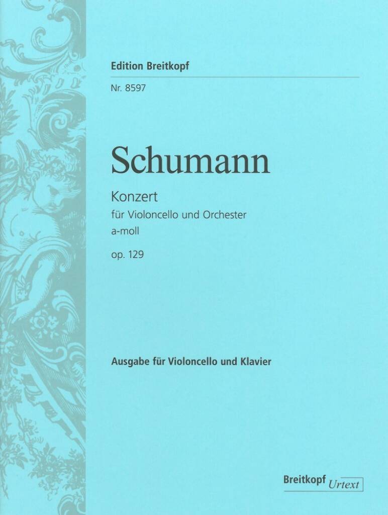 Robert Schumann: Cello Concerto In A minor Op. 129: Orchestra And Solo