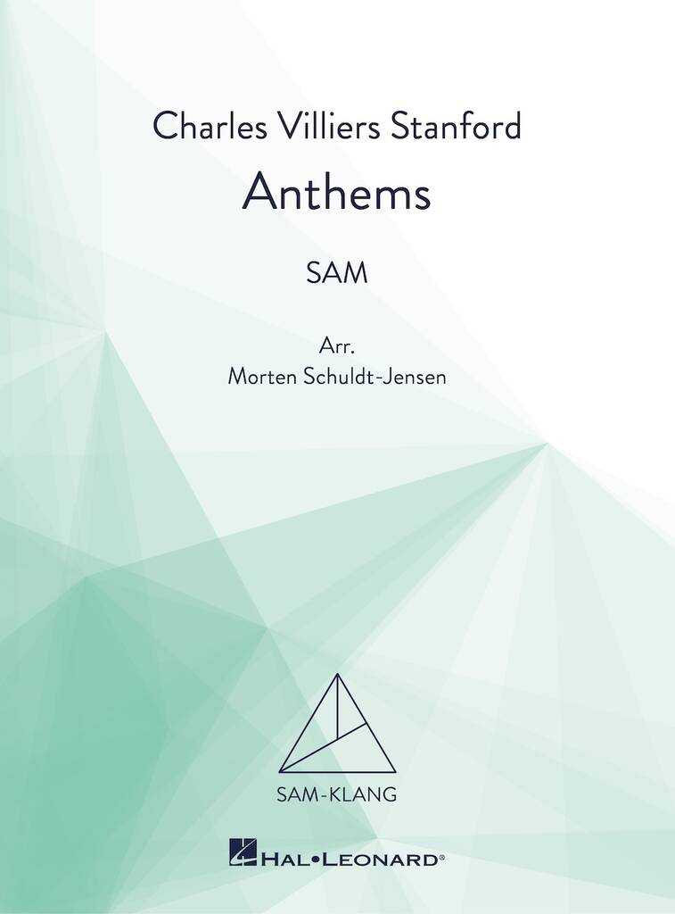 Charles Villiers Stanford: Anthems: (Arr. Morten Schuldt-Jensen): Mixed Choir And Accomp.