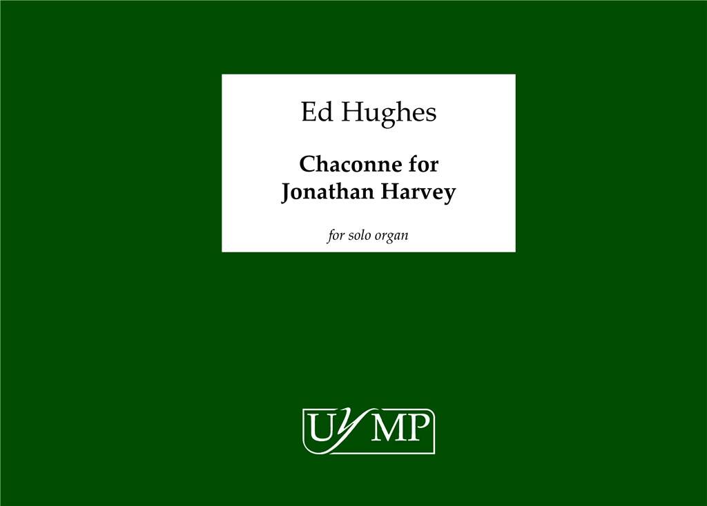 Ed Hughes: Chaconne For Jonathan Harvey: Organ