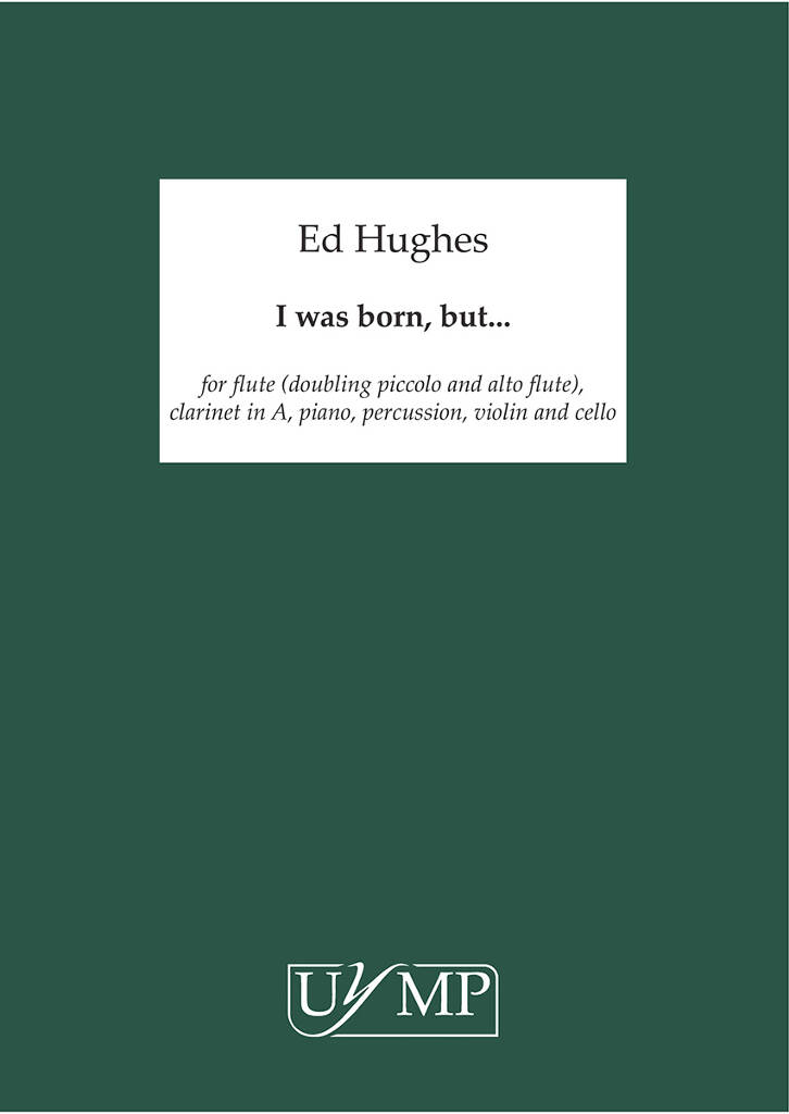 Ed Hughes: I Was Born, But..: Chamber Ensemble