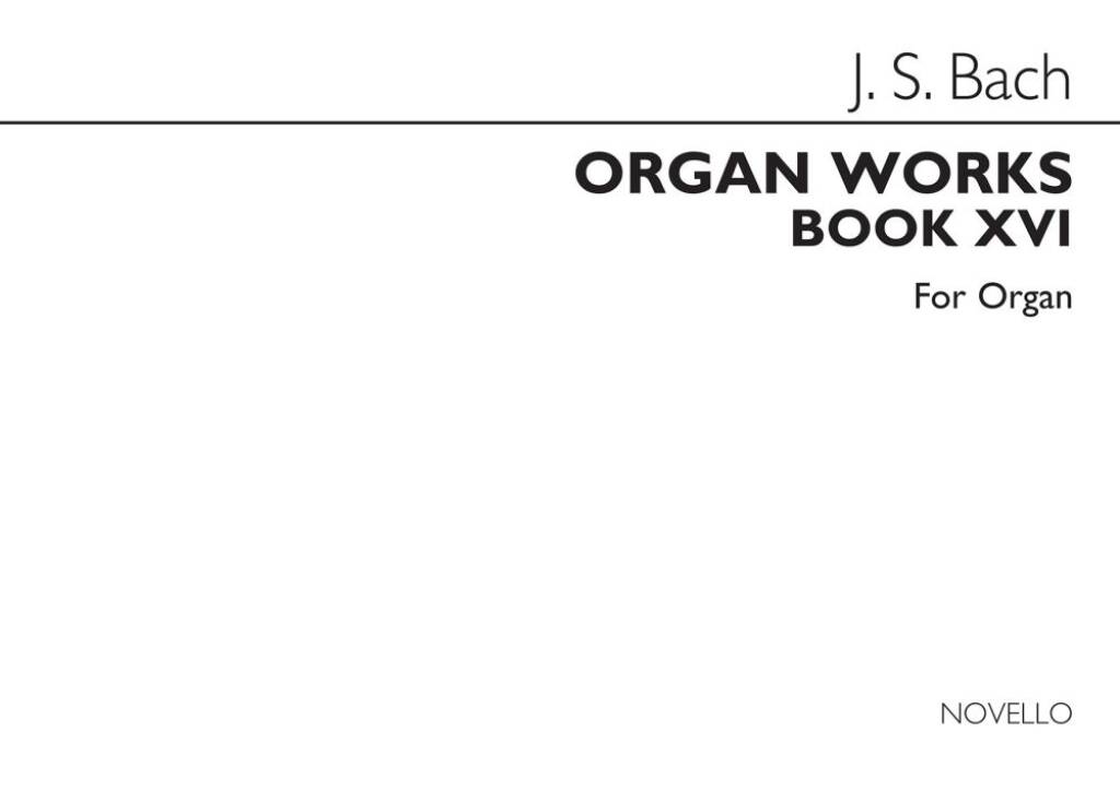 Johann Sebastian Bach: Organ Works Book 16: Organ