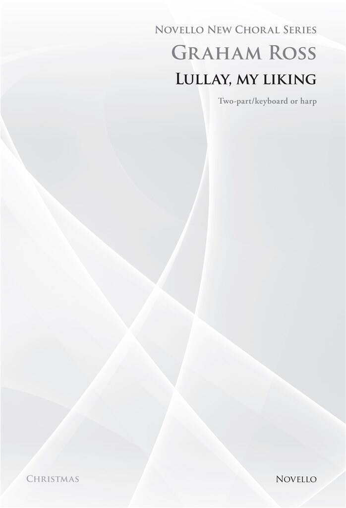 Graham Ross: Lullay My Liking (Novello New Choral Series): Upper Voices And Piano/Organ
