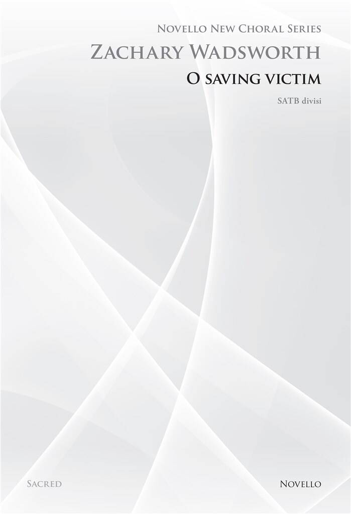 Zachary Wadsworth: O Saving Victim (Novello New Choral Series): Mixed Choir And Accomp.