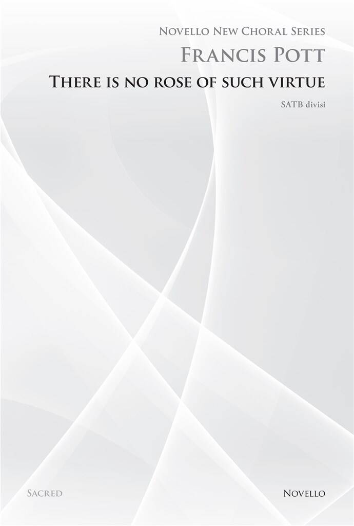 Francis Pott: There Is No Rose Of Such Virtue: Mixed Choir And Accomp.