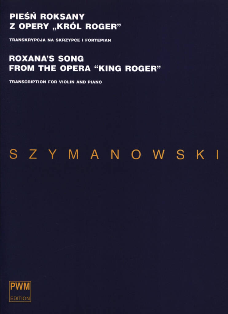 Karol Szymanowski: Roxana's Song From The Opera King Roger: Violin And Accomp.