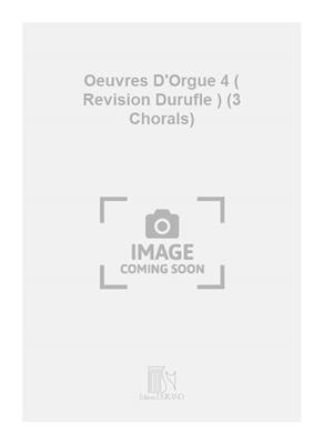César Franck: Oeuvres D'Orgue 4 ( Revision Durufle ) (3 Chorals): Organ