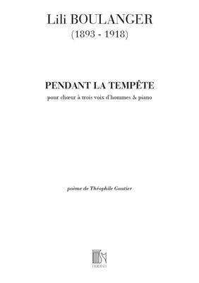 Lili Boulanger: Pendant La Tempete: Lower Voices And Piano/Organ