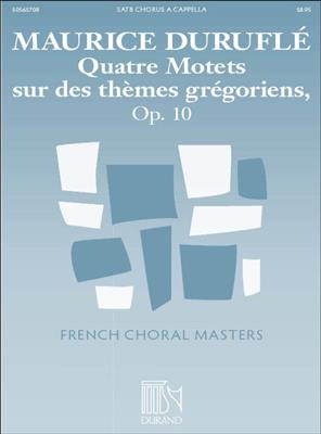 Maurice Duruflé: Quatre Motets Sur Des Themes Gregoriens Op. 10: Mixed Choir A Cappella