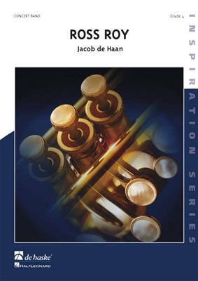 Jacob de Haan: Ross Roy: Concert Band