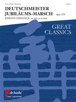 Johann Strauss Jr.: Deutschmeister Jubiläumsmarsch: (Arr. Wil van der Beek): Concert Band