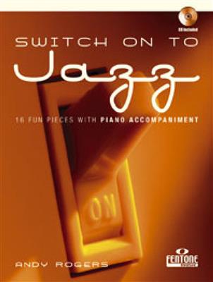 Andy Rogers: Switch on to Jazz: Alto Saxophone