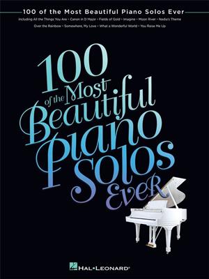 100 of the Most Beautiful Piano Solos Ever: Piano Solo