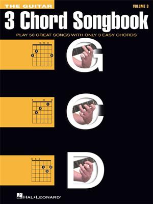 The Guitar Three-Chord Songbook - Volume 3 G-C-D: Melody, Lyrics and Chords