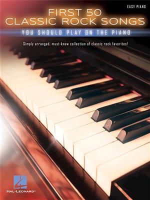 First 50 Classic Rock Songs: Easy Piano