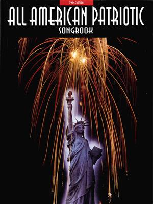 All-American Patriotic Songbook - 2nd Edition: Piano, Vocal And Guitar