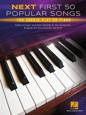 Next First 50 Popular Songs You Should Play: Piano Solo