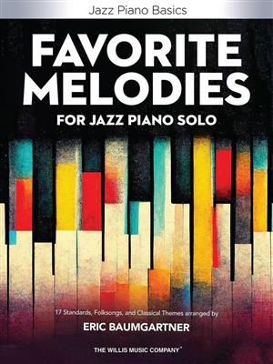 Favorite Melodies for Jazz Piano Solo: (Arr. Eric Baumgartner): Piano Solo