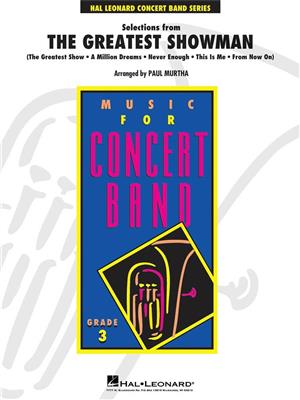 Benj Pasek: Selections from The Greatest Showman: (Arr. Paul Murtha): Concert Band