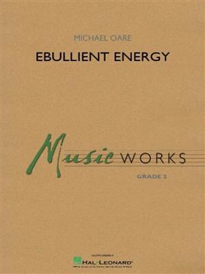Michael Oare: Ebullient Energy: Concert Band