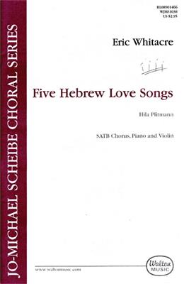 Eric Whitacre: 5 Hebrew Love Songs: Mixed Choir And Accomp.