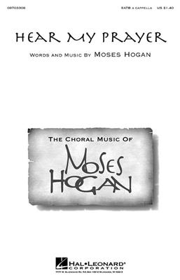Moses Hogan: Hear My Prayer: Mixed Choir And Accomp.