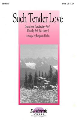 Beth Rice Luttrell: Such Tender Love: (Arr. Benjamin Harlan): Mixed Choir And Accomp.