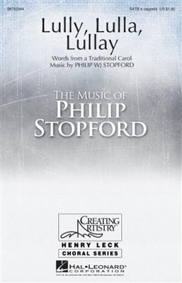 Philip W. J. Stopford: Lully, Lulla, Lullay: Mixed Choir And Accomp.