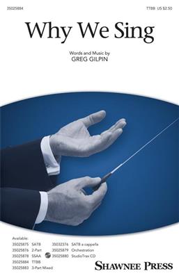 Greg Gilpin: Why We Sing: Lower Voices And Accomp.