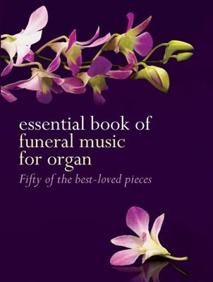 Essential Book of Funeral Music for Organ: Organ
