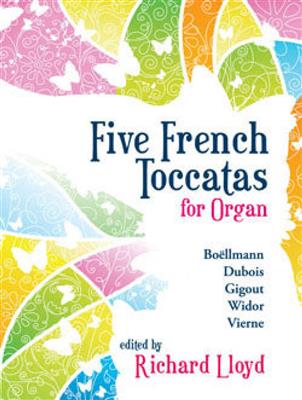 Five French Toccatas for Organ: (Arr. Richard Lloyd): Organ