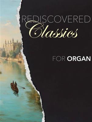 Rediscovered Classics For Organ: Organ