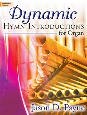 Jason D. Payne: Dynamic Hymn Introductions For Organ: Organ
