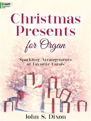 John S. Dixon: Christmas Presents For Organ: Organ