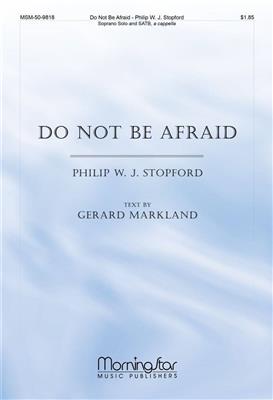 Philip W. J. Stopford: Do Not Be Afraid: Mixed Choir A Cappella