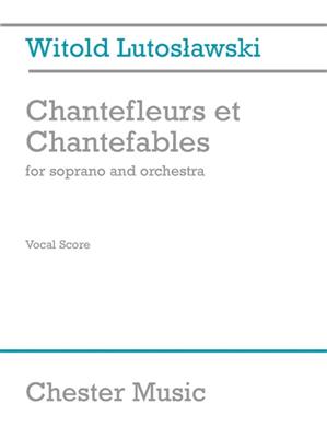 Witold Lutoslawski: Chantefleurs Et Chantefables (Soprano/Piano): Vocal And Piano