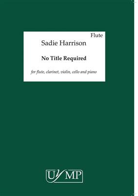 Sadie Harrison: No Title Required: Chamber Ensemble