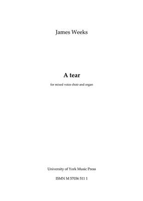 James Weeks: A Tear: Mixed Choir And Piano/Organ