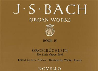 Johann Sebastian Bach: Organ Works Book 15 Orgelbuchlein: Organ