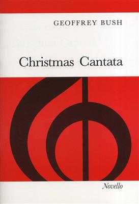 Geoffrey Bush: Christmas Cantata: Mixed Choir And Piano/Organ