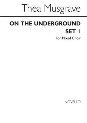 Thea Musgrave: On The Underground Set 1: Mixed Choir And Accomp.