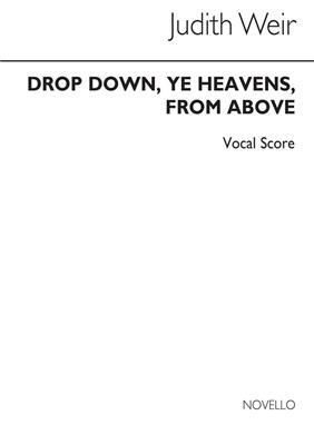 Judith Weir: Drop Down Ye Heavens From Above: Mixed Choir And Accomp.