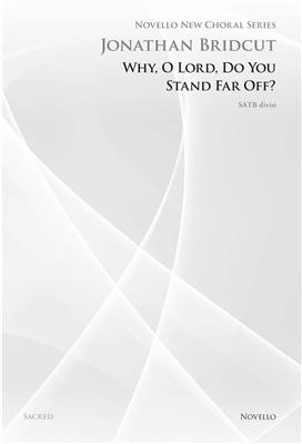 Jonathan Bridcut: Why O Lord Do You Stand Far Off?: Mixed Choir And Accomp.