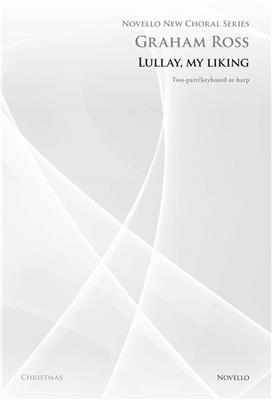 Graham Ross: Lullay My Liking (Novello New Choral Series): Upper Voices And Piano/Organ