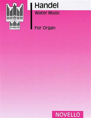 Georg Friedrich Händel: Water Music For Organ (Peasgood): Organ