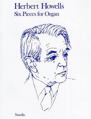 Herbert Howells: 6 Pieces for Organ: Organ