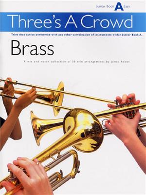 James Power: Three's A Crowd Brass Junior Book A Easy: Brass Ensemble