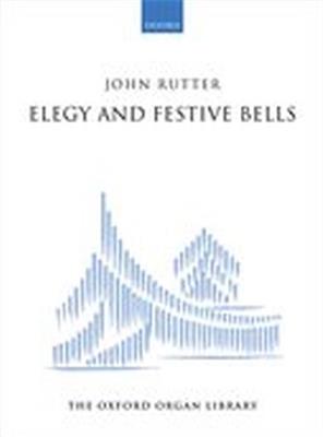 John Rutter: Elegy and Festive Bells: Organ