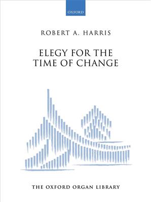 Robert A. Harris: Elegy for the Time of Change: Organ