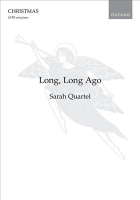 Sarah Quartel: Long, Long Ago: Mixed Choir And Piano/Organ